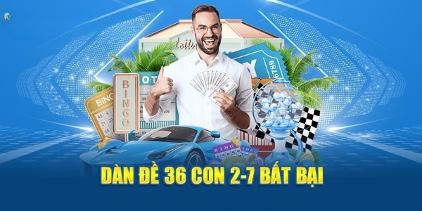  Dàn đề 36 con 2-7 bất bại